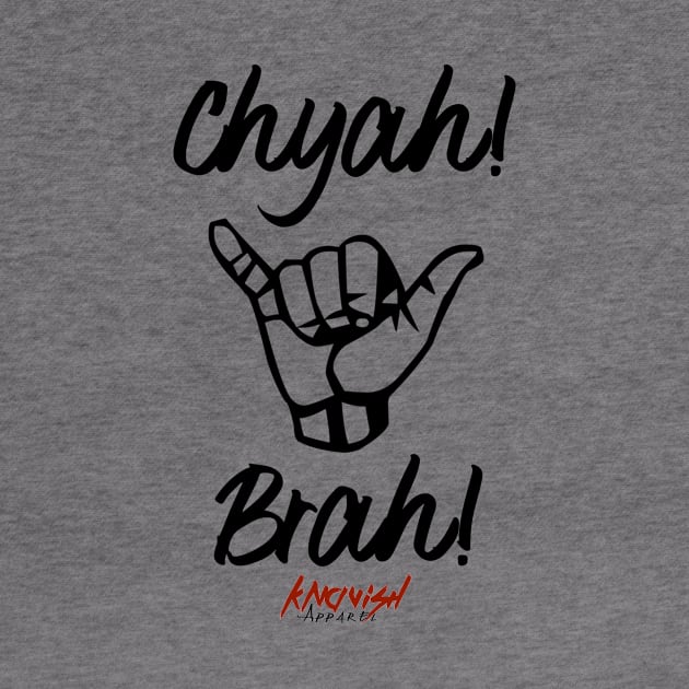 Chyea! Brah! (Black) by KnavishApparel